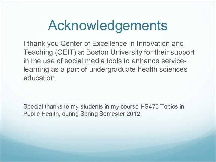 Acknowledgements I thank you Center of Excellence in Innovation and Teaching (CEIT) at Boston