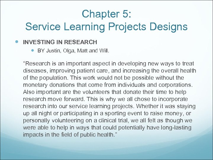 Chapter 5: Service Learning Projects Designs INVESTING IN RESEARCH BY Justin, Olga, Matt and