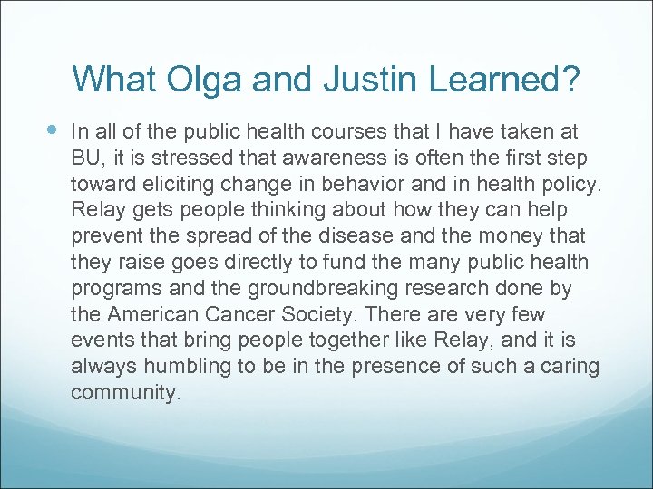 What Olga and Justin Learned? In all of the public health courses that I