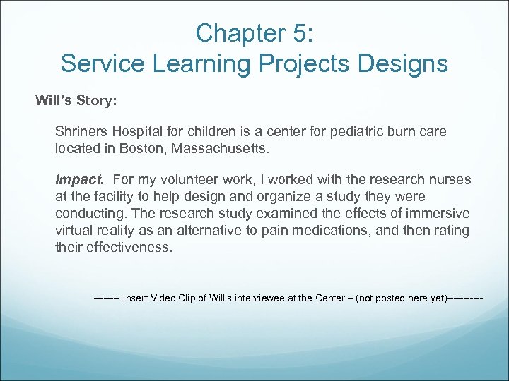 Chapter 5: Service Learning Projects Designs Will’s Story: Shriners Hospital for children is a