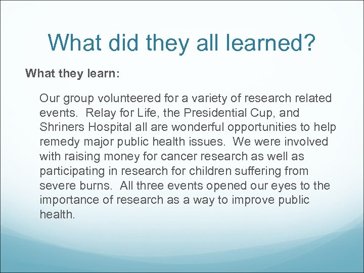 What did they all learned? What they learn: Our group volunteered for a variety