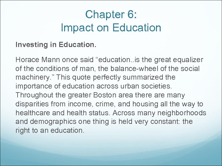 Chapter 6: Impact on Education Investing in Education. Horace Mann once said “education. .