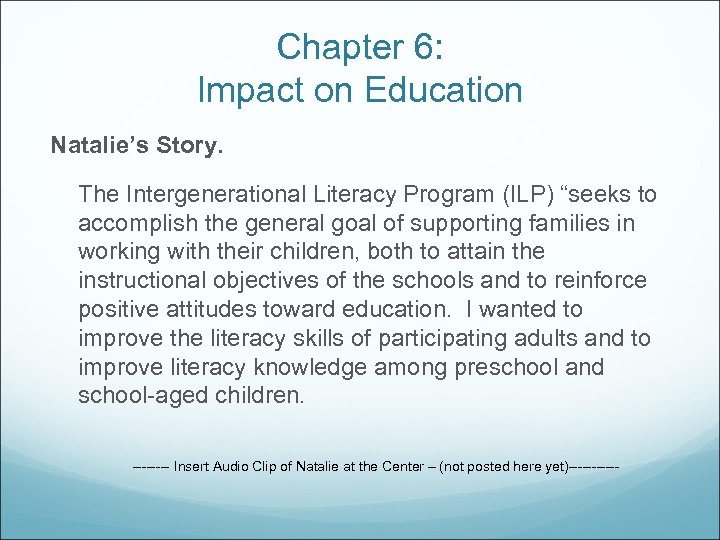 Chapter 6: Impact on Education Natalie’s Story. The Intergenerational Literacy Program (ILP) “seeks to
