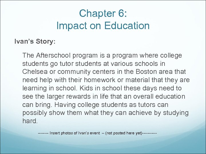 Chapter 6: Impact on Education Ivan’s Story: The Afterschool program is a program where