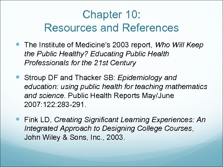 Chapter 10: Resources and References The Institute of Medicine’s 2003 report, Who Will Keep
