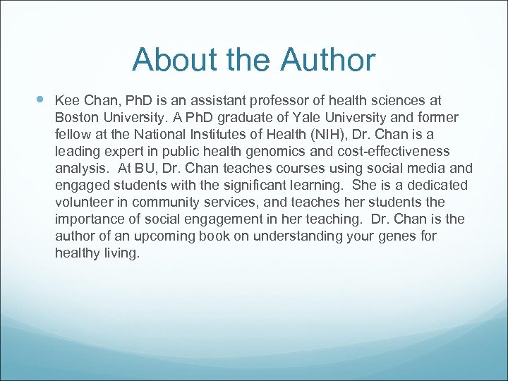 About the Author Kee Chan, Ph. D is an assistant professor of health sciences