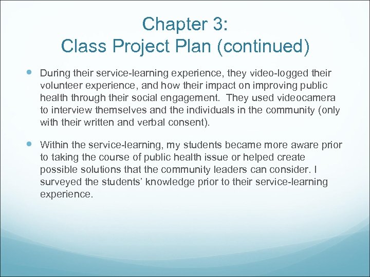 Chapter 3: Class Project Plan (continued) During their service-learning experience, they video-logged their volunteer