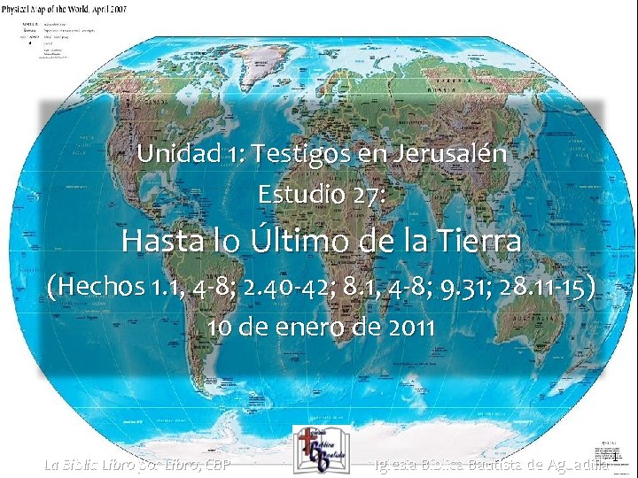 Unidad 1: Testigos en Jerusalén Estudio 27: Hasta lo Último de la Tierra (Hechos