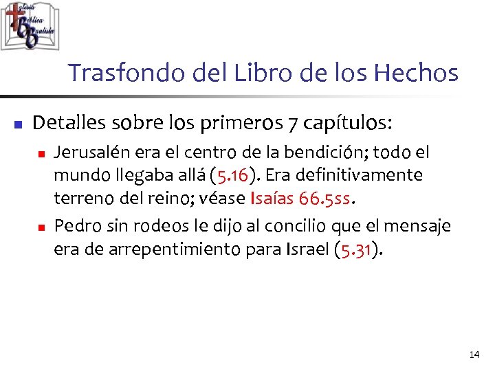 Trasfondo del Libro de los Hechos n Detalles sobre los primeros 7 capítulos: n