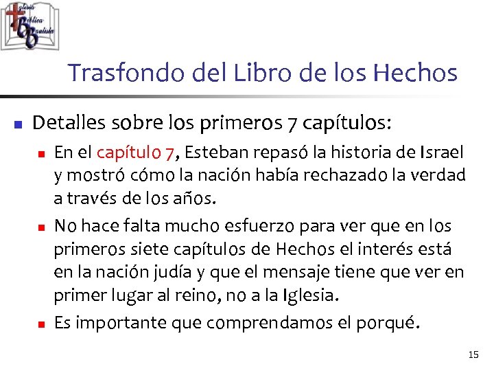 Trasfondo del Libro de los Hechos n Detalles sobre los primeros 7 capítulos: n