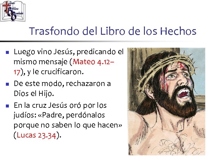 Trasfondo del Libro de los Hechos n n n Luego vino Jesús, predicando el