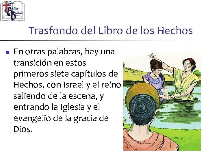 Trasfondo del Libro de los Hechos n En otras palabras, hay una transición en