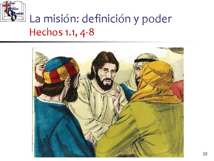 La misión: definición y poder Hechos 1. 1, 4 -8 30 