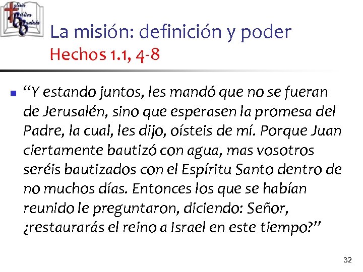 La misión: definición y poder Hechos 1. 1, 4 -8 n “Y estando juntos,