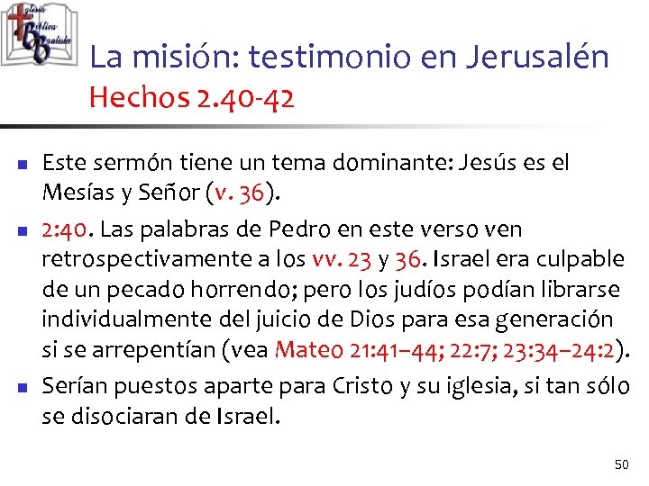 La misión: testimonio en Jerusalén Hechos 2. 40 -42 n n n Este sermón