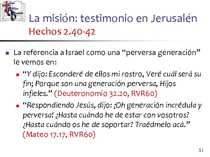 La misión: testimonio en Jerusalén Hechos 2. 40 -42 n La referencia a Israel