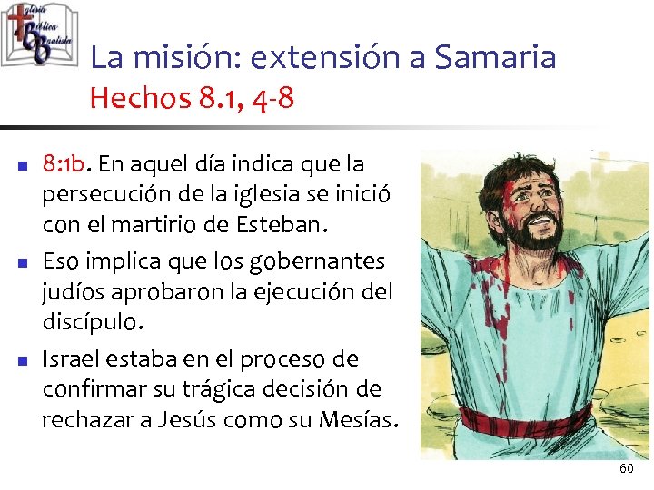 La misión: extensión a Samaria Hechos 8. 1, 4 -8 n n n 8: