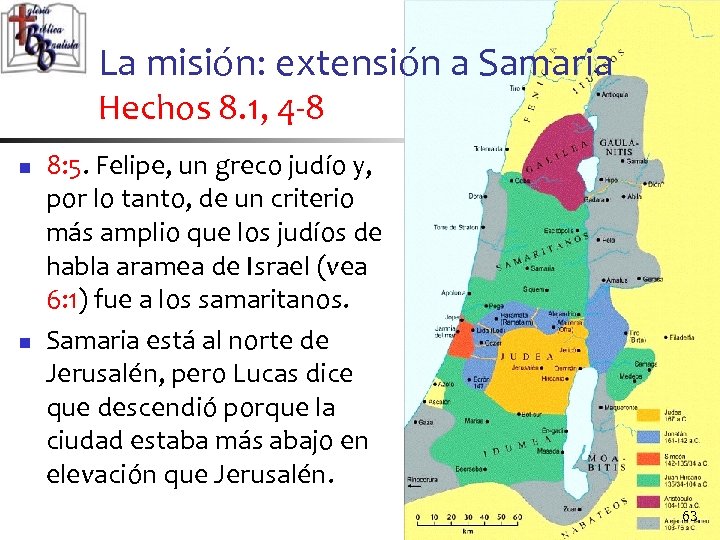 La misión: extensión a Samaria Hechos 8. 1, 4 -8 n n 8: 5.