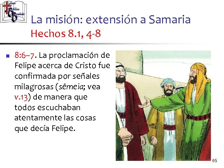 La misión: extensión a Samaria Hechos 8. 1, 4 -8 n 8: 6– 7.