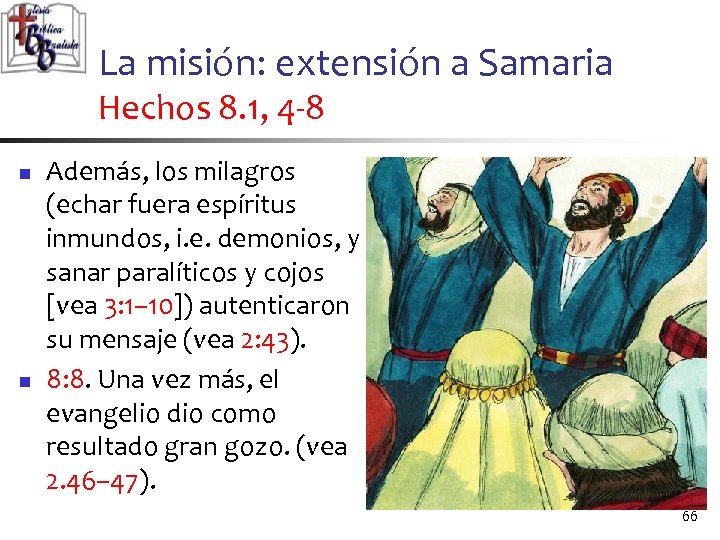 La misión: extensión a Samaria Hechos 8. 1, 4 -8 n n Además, los