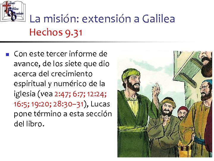 La misión: extensión a Galilea Hechos 9. 31 n Con este tercer informe de