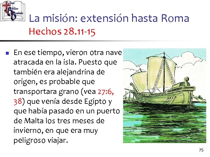 La misión: extensión hasta Roma Hechos 28. 11 -15 n En ese tiempo, vieron