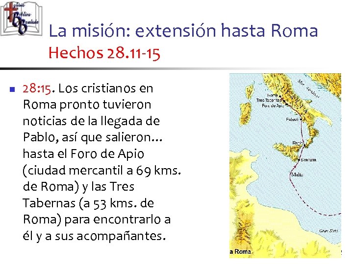 La misión: extensión hasta Roma Hechos 28. 11 -15 n 28: 15. Los cristianos