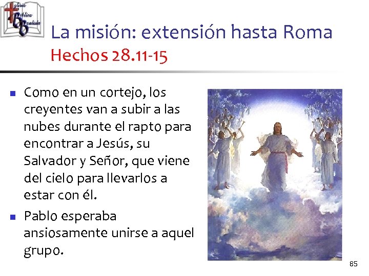 La misión: extensión hasta Roma Hechos 28. 11 -15 n n Como en un