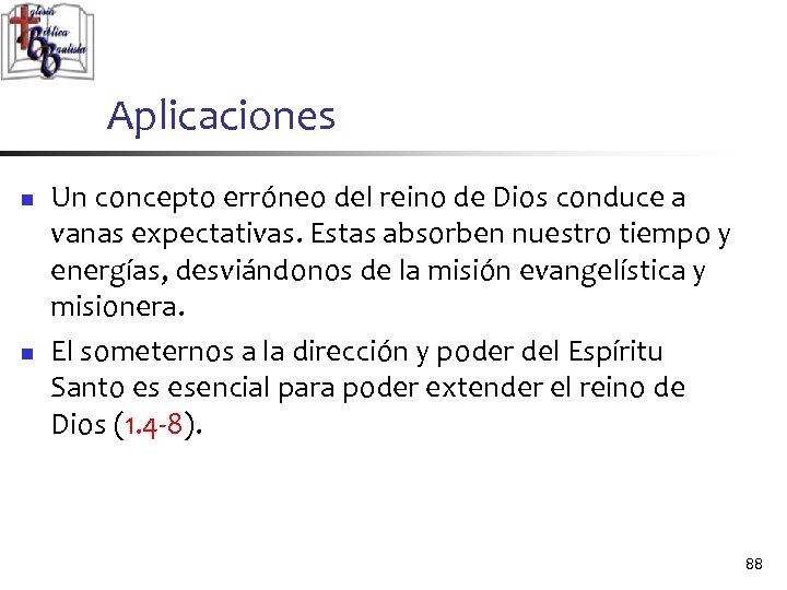 Aplicaciones n n Un concepto erróneo del reino de Dios conduce a vanas expectativas.