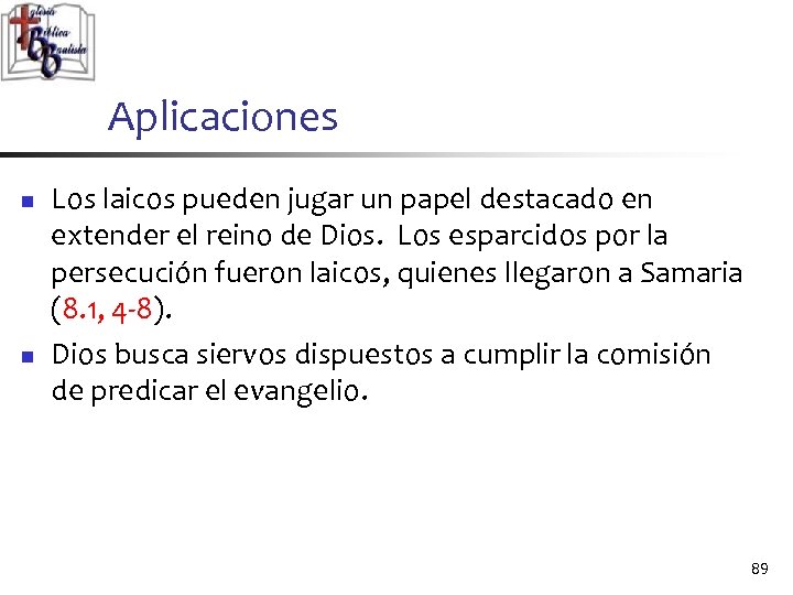 Aplicaciones n n Los laicos pueden jugar un papel destacado en extender el reino