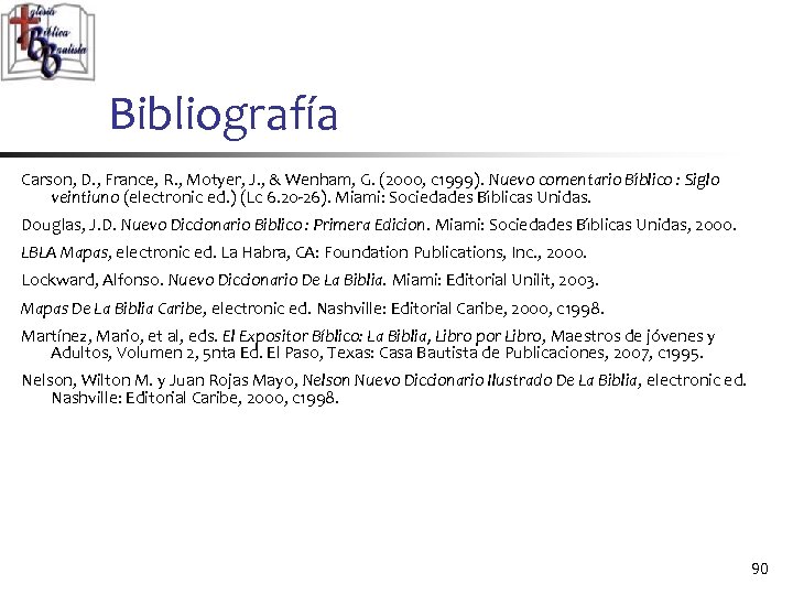 Bibliografía Carson, D. , France, R. , Motyer, J. , & Wenham, G. (2000,