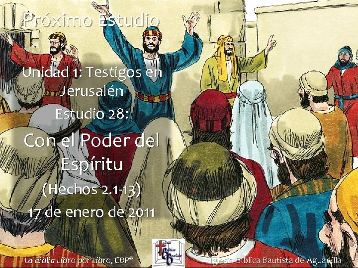 Próximo Estudio Unidad 1: Testigos en Jerusalén Estudio 28: Con el Poder del Espíritu