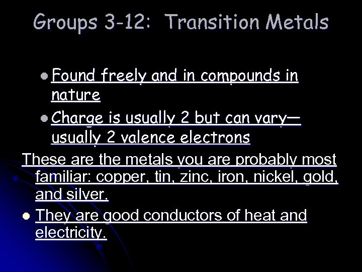 Groups 3 -12: Transition Metals l Found freely and in compounds in nature l