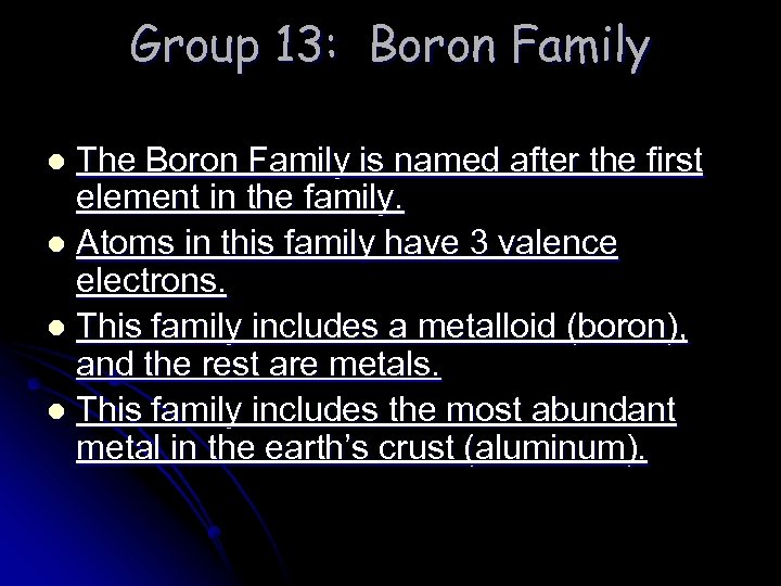 Group 13: Boron Family The Boron Family is named after the first element in