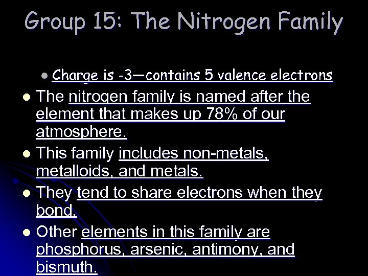Group 15: The Nitrogen Family l Charge is -3—contains 5 valence electrons The nitrogen