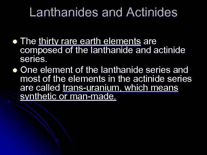 Lanthanides and Actinides The thirty rare earth elements are composed of the lanthanide and
