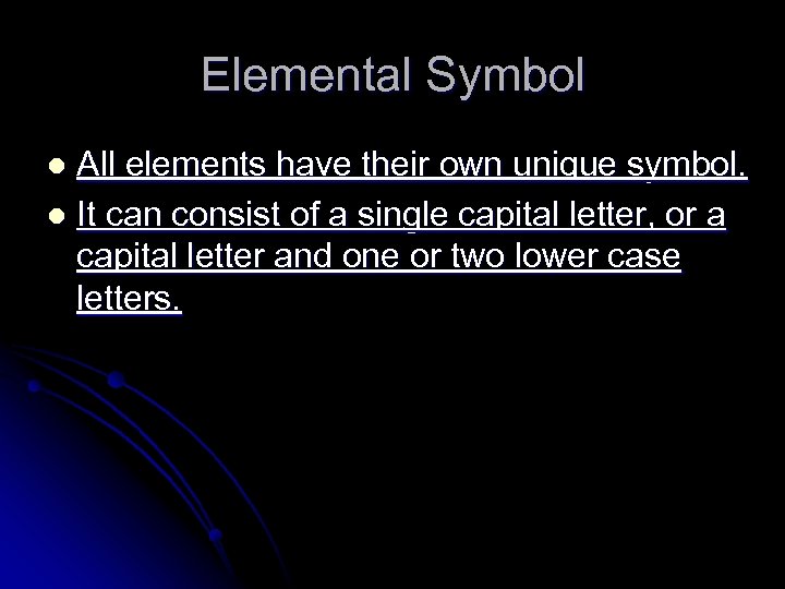 Elemental Symbol All elements have their own unique symbol. l It can consist of