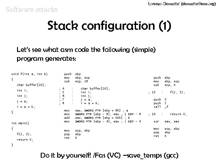 Lorenzo Dematte’ (dematte@ieee. org) Software attacks Stack configuration (1) Let’s see what asm code