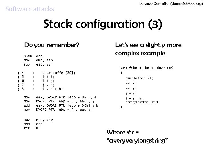 Lorenzo Dematte’ (dematte@ieee. org) Software attacks Stack configuration (3) Do you remember? ; ;