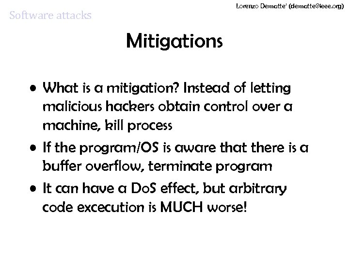 Lorenzo Dematte’ (dematte@ieee. org) Software attacks Mitigations • What is a mitigation? Instead of