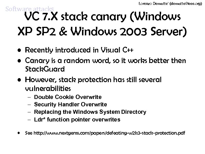 Software attacks Lorenzo Dematte’ (dematte@ieee. org) VC 7. X stack canary (Windows XP SP