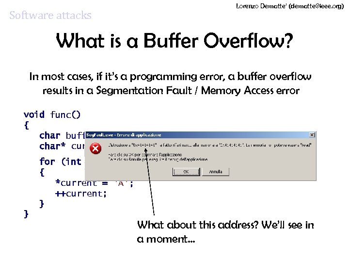 Lorenzo Dematte’ (dematte@ieee. org) Software attacks What is a Buffer Overflow? In most cases,