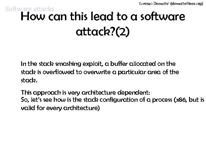 Software attacks Lorenzo Dematte’ (dematte@ieee. org) How can this lead to a software attack?