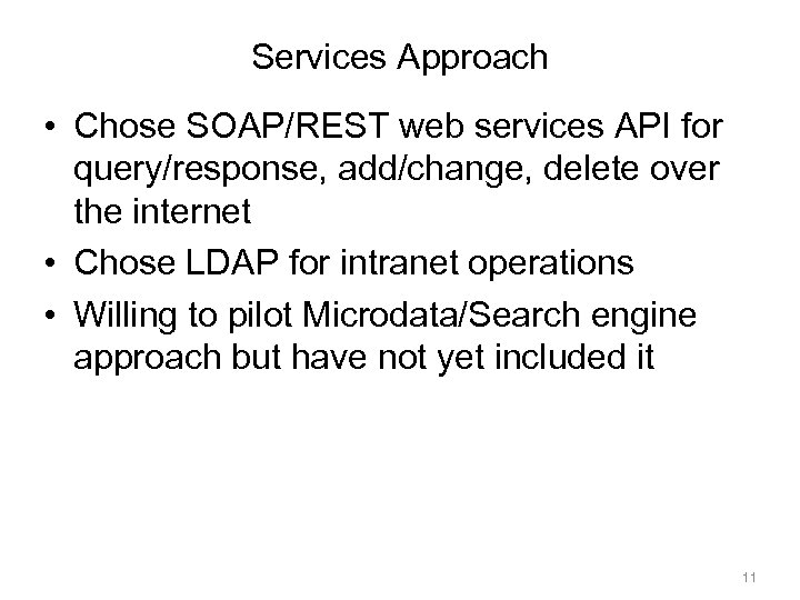 Services Approach • Chose SOAP/REST web services API for query/response, add/change, delete over the