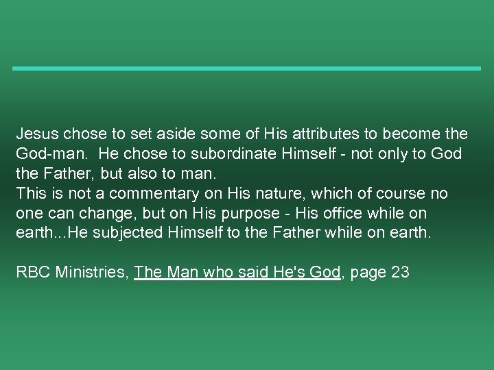 Jesus chose to set aside some of His attributes to become the God-man. He