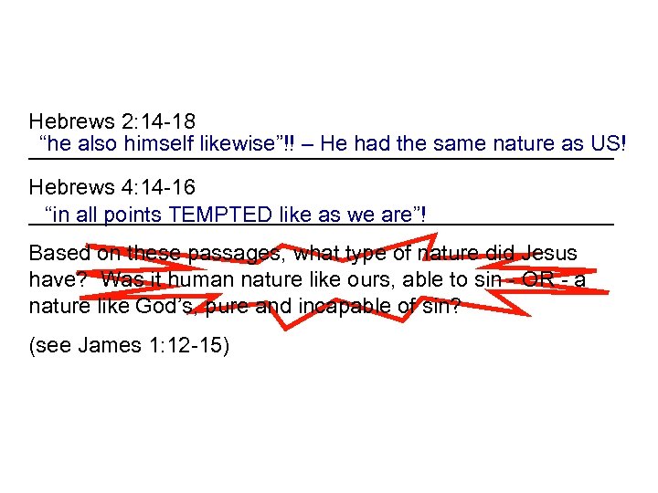 Hebrews 2: 14 -18 “he also himself likewise”!! – He had the same nature