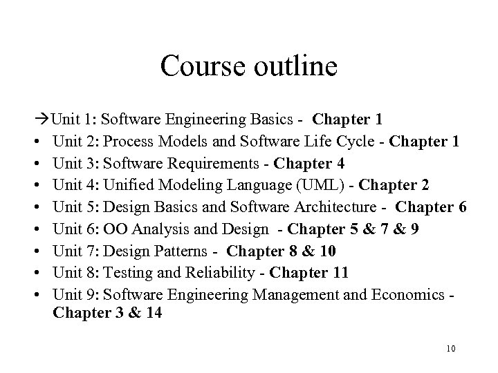 Course outline Unit 1: Software Engineering Basics - Chapter 1 • Unit 2: Process