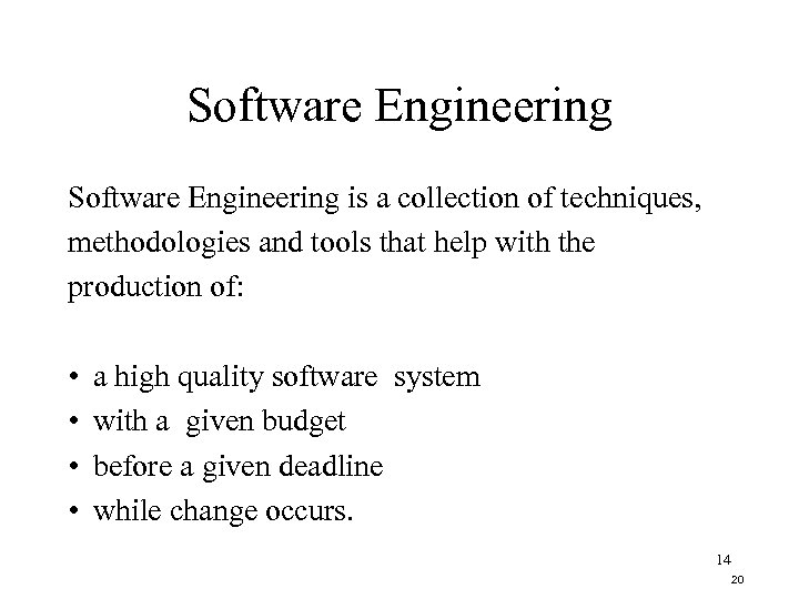 Software Engineering is a collection of techniques, methodologies and tools that help with the