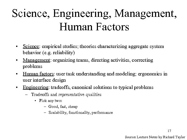 Science, Engineering, Management, Human Factors • Science: empirical studies; theories characterizing aggregate system behavior