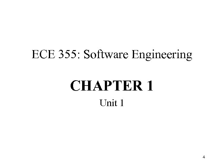ECE 355: Software Engineering CHAPTER 1 Unit 1 4 